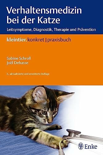 Verhaltensmedizin bei der Katze: Leitsymptome, Diagnostik, Therapie und Prävention (Kleintier konkret)