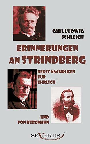 Erinnerungen an Strindberg nebst Nachrufen für Ehrlich und von Bergmann: Aus Fraktur übertragen