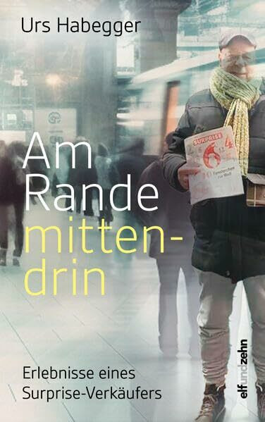 Am Rande mittendrin: Erlebnisse eines Surprise-Verkäufers