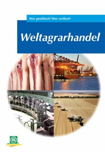 Weltagrarhandel: Wer profitiert? Wer verliert? (Archiv der DLG) Weltagrarhandel: Wer profitiert? Wer verliert? (Archiv der DLG)