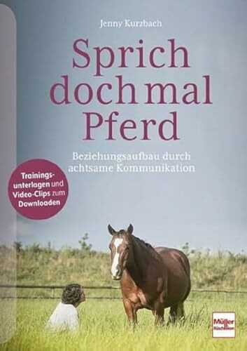 Sprich doch mal Pferd: Beziehungsaufbau durch achtsame Kommunikation