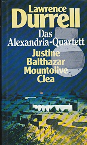 Das Alexandria-Quartett: Justine, Balthazar, Mountolive, Clea