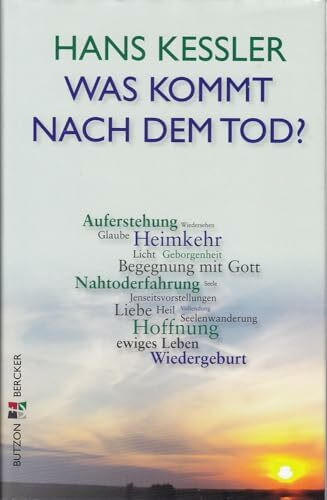 Was kommt nach dem Tod?: Über Nahtoderfahrung, Seele, Wiedergeburt, Auferstehung und ewiges Leben