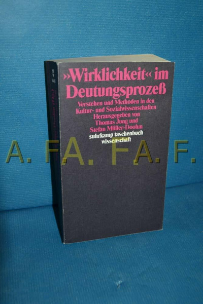 'Wirklichkeit' im Deutungsprozeß. Verstehen und Methoden in den Kultur- und Sozialwissenschaften