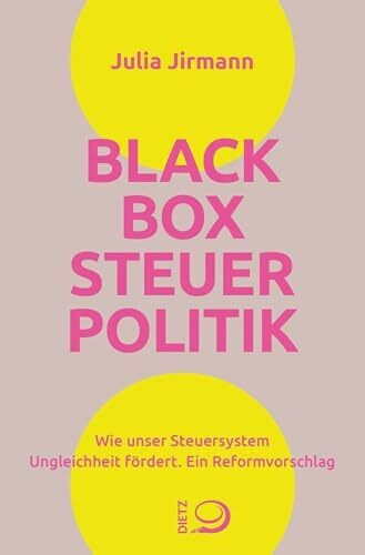 Blackbox Steuerpolitik: Wie unser Steuersystem Ungleichheit fördert. Ein Reformvorschlag (Standpunkte)