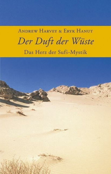 Der Duft der Wüste: Das Herz der Sufi-Mystiker