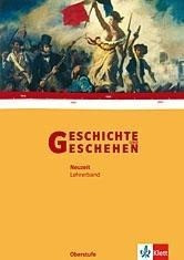 Geschichte und Geschehen. Oberstufe. Lehrerband mit CD-ROM zum Schülerbuch Neuzeit