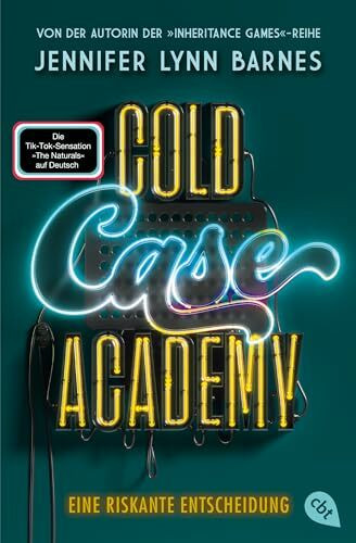 Cold Case Academy – Eine riskante Entscheidung: Die deutsche Ausgabe des BookTok-Bestsellers »The Naturals« von der Bestsellerautorin der »The Inheritance Games« (Die Cold-Case-Academy-Reihe, Band 3)