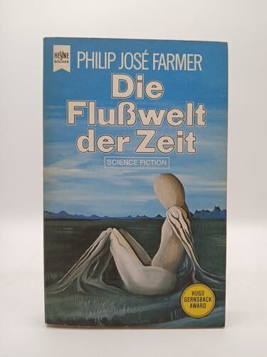 Die Flusswelt der Zeit (Heyne Science Fiction und Fantasy (06))