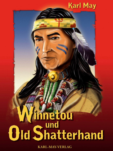 Winnetou und Old Shatterhand: Kurzfassung der Karl-May-Erzählungen