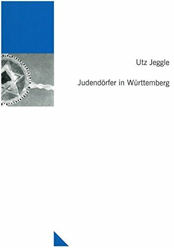 Judendörfer in Württemberg (Untersuchungen des Ludwig-Uhland-Instituts)