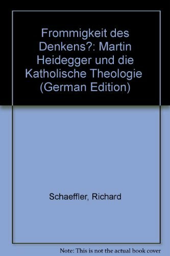 Frömmigkeit des Denkens?: Martin Heidegger und die katholische Theologie.