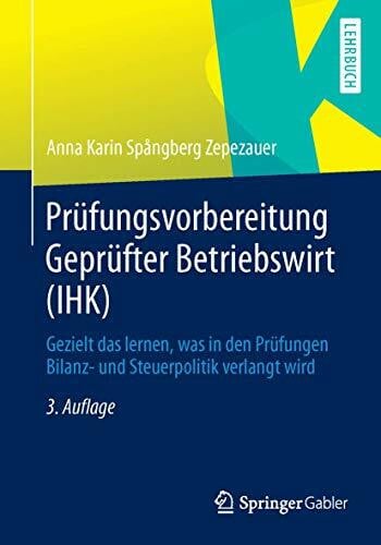 Prüfungsvorbereitung Geprüfter Betriebswirt (IHK): Gezielt das Lernen, Was in den Prüfungen Bilanz- und Steuerpolitik Verlangt Wird (German Edition)