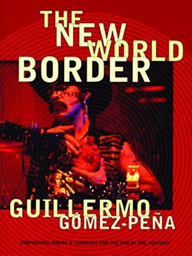 New World Border: Prophecies, Poems, and Loqueras for the End of the Century