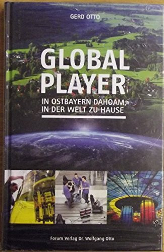 Global Player: In Ostbayern dahoam, in der Welt zu Hause