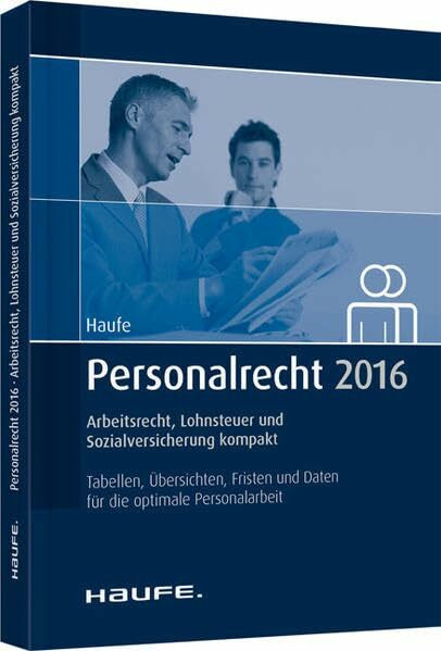 Personalrecht 2016: Arbeitsrecht, Lohnsteuer und Sozialversicherung kompakt.