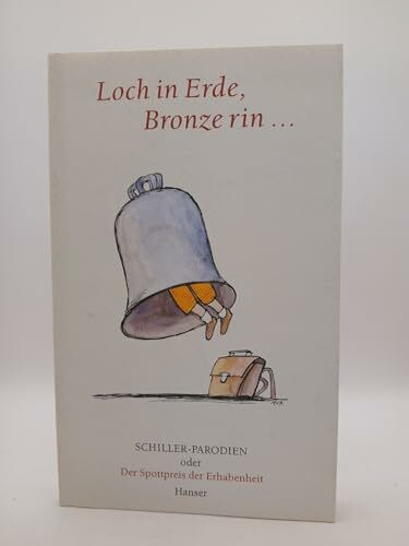 Loch in Erde, Bronze rin ... : Schiller-Parodien oder Der Spottpreis der Erhabenheit