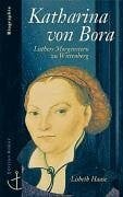 Katharina von Bora, Luthers Morgenstern zu Wittenberg