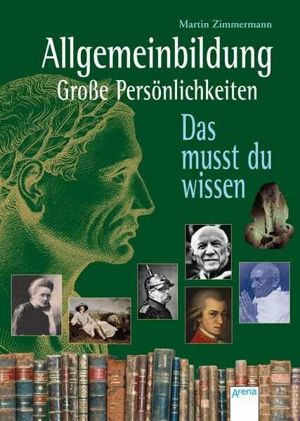 Allgemeinbildung - Grosse Persönlichkeiten: Das musst du wissen