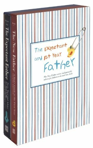 The Expectant Father / The New Father: Facts, Tips, and Advice for Dads-to-be/ a Dad's Guide to the First Year