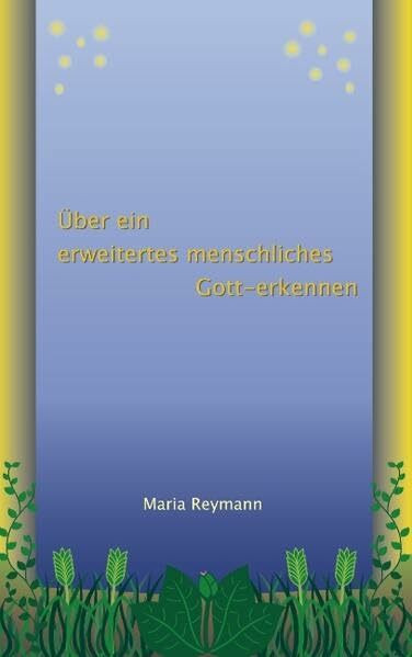 Über ein erweitertes menschliches Gott-erkennen