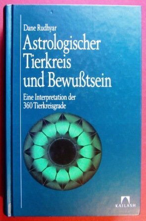 Astrologischer Tierkreis und Bewusstsein. Eine Interpretation der 360 Tierkreisgrade