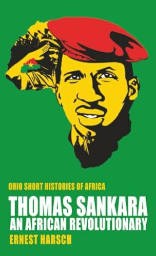 Thomas Sankara: An African Revolutionary (Ohio Short Histories of Africa)