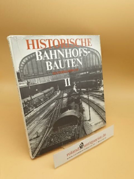 Historische Bahnhofsbauten II. Braunschweig, Hannover, Preußen, Bremen, Hamburg, Oldenburg und Schleswig- Holstein