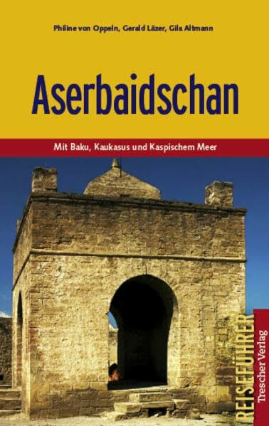 Aserbaidschan - Mit Baku, Kaukasus und Kaspischem Meer