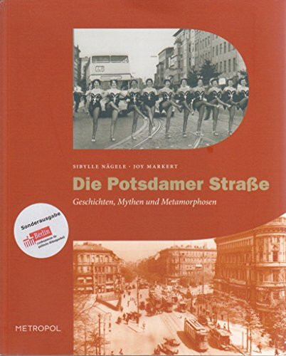 Die Potsdamer Straße: Geschichten, Mythen und Metamorphosen