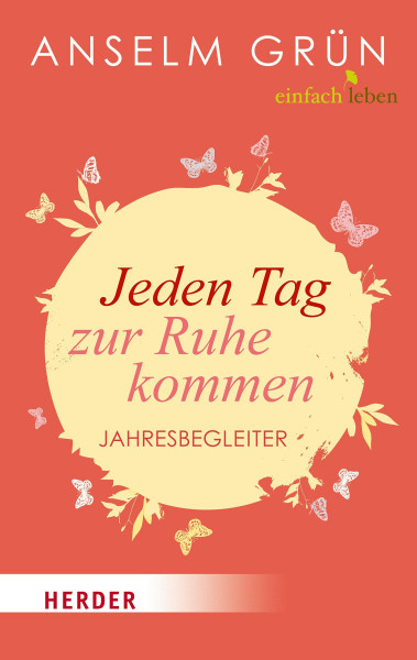 Jeden Tag zur Ruhe kommen: Jahresbegleiter (HERDER spektrum)