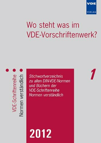 Wo steht was im VDE-Vorschriftenwerk? 2012: Stichwortverzeichnis zu allen DIN-VDE-Normen und Büchern der VDE-Schriftenreihe - Normen verständlich