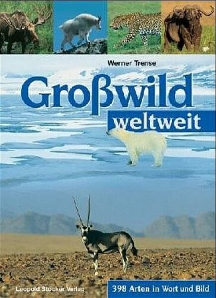 Grosswild weltweit: 398 Arten in Wort und Bild