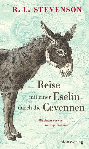 Reise mit einer Eselin durch die Cevennen: Mit einem Vorwort von Ilija Trojanow. Mit einem Vorwort von Ilija Trojanow