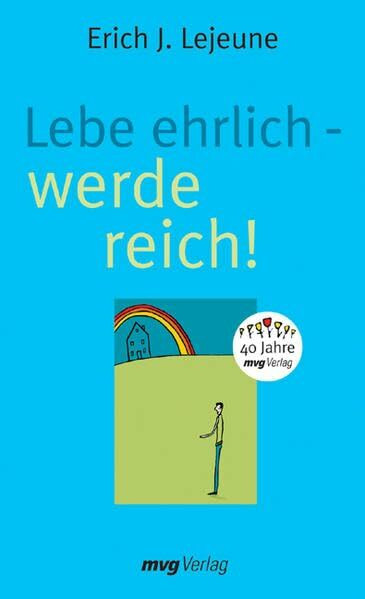 Lebe ehrlich - werde reich! (mvg Verlag bei REDLINE)