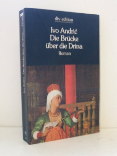 Die Brücke über die Drina: Eine Wischegrader Chronik (dtv Literatur)