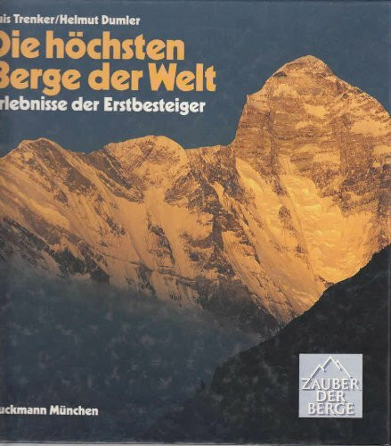 Die höchsten Berge der Welt. Erlebnisse der Erstbesteiger (Zauber der Berge)