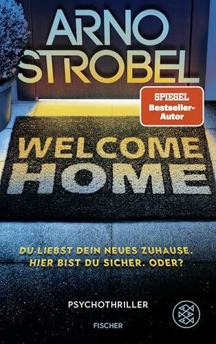 Welcome Home – Du liebst dein neues Zuhause. Hier bist du sicher. Oder?: Nervenkitzel pur von Nr.1-Bestsellerautor Arno Strobel