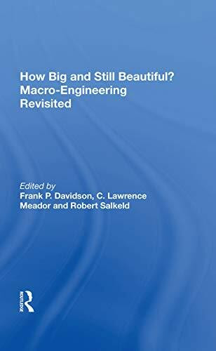 How Big and Still Beautiful? Macro-Engineering Revisited