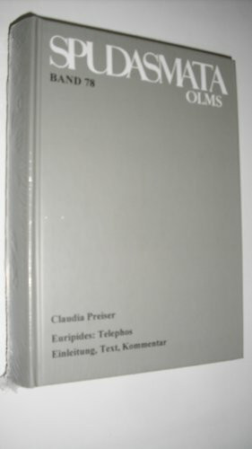 Euripides: Telephos: Einleitung, Text, Kommentar (Spudasmata: Studien zur klassischen Philologie und ihren Grenzgebieten)