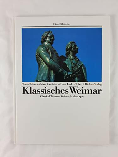 Klassisches Weimar. Eine Bildreise. Classical Weimar. Weimar, la classique