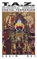 T.A.Z.: The Temporary Autonomous Zone, Ontological Anarchy, Poetic Terrorism