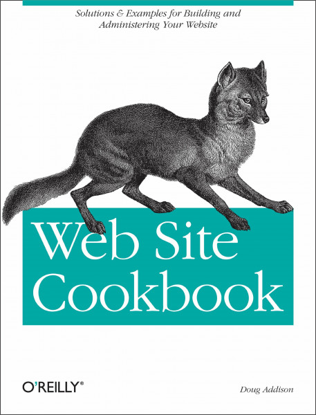 Web Site Cookbook: Solutions & Examples for Building and Administering Your Web Site (Cookbooks (O'Reilly))
