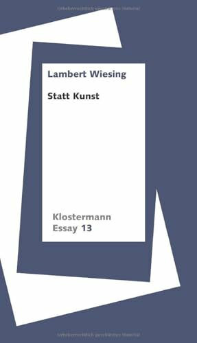 Statt Kunst (Klostermann Essay)