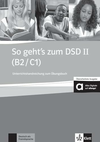 So geht's zum DSD II (B2/C1) Neue Ausgabe: Lehrerhandbuch zum Übungsbuch mit Audio-CD: Unterrichtshandbuch zum Übungsbuch mit Audios