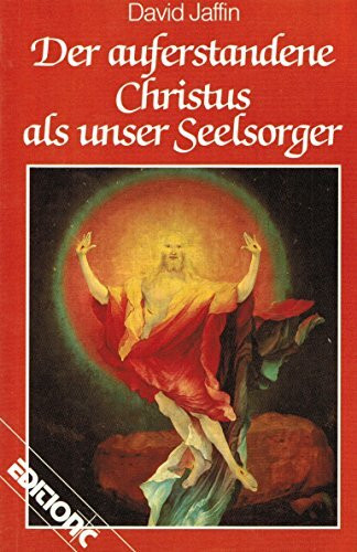 Der auferstandene Christus als unser Seelsorger. Vier Vorträge über Maria Magdalena, Emmausjünger, Petrus und Thomas