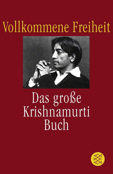 Vollkommene Freiheit: Das große Krishnamurti-Buch