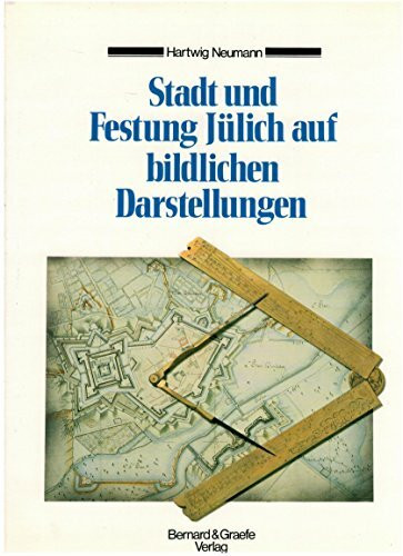 Stadt und Festung Jülich in bildlichen Darstellungen. Von der Tabula Peutingeriana bis zur Grundkarte des 20. Jahrhunderts. Ein beschreibender und illustrierter Katalog