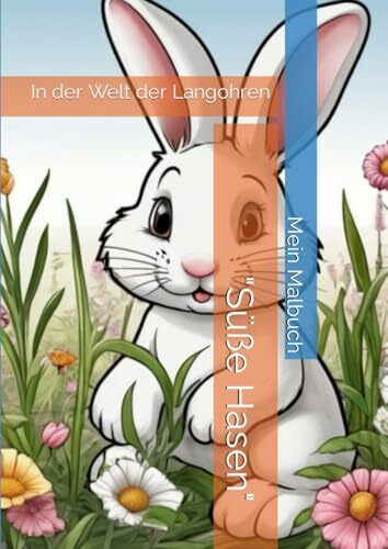 Mein Malbuch "Süße Hasen": In der Welt der Langohren