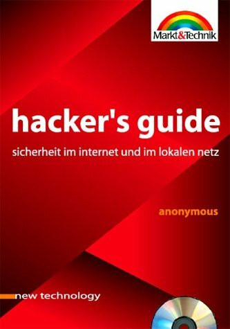 Hacker's Guide. Sicherheit im Internet und im lokalen Netz